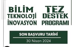 “Bilim-Teknoloji-İnovasyon Tez Dayanak Programı” Müracaatları Başladı