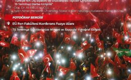 Ege Üniversitesinde 15 Temmuz şehitleri hem anılacak hem de anlatılacak